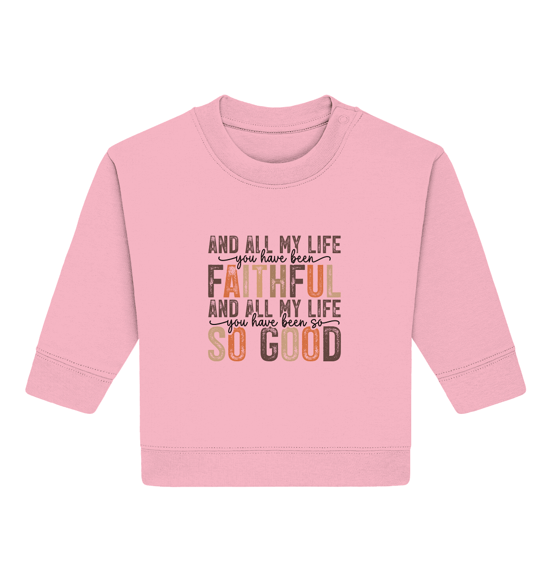All My Life – Treue und Güte - Baby Organic Sweatshirt - Kids & Babys - Cotton Pink - GfoitMa