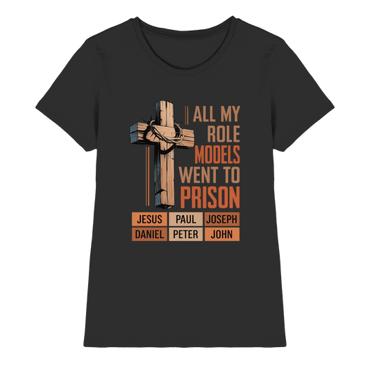 All My Role Models Went to Prison | Christliches Design - Ladies Premium Shirt - Lady-Shirts - Black - GfoitMa