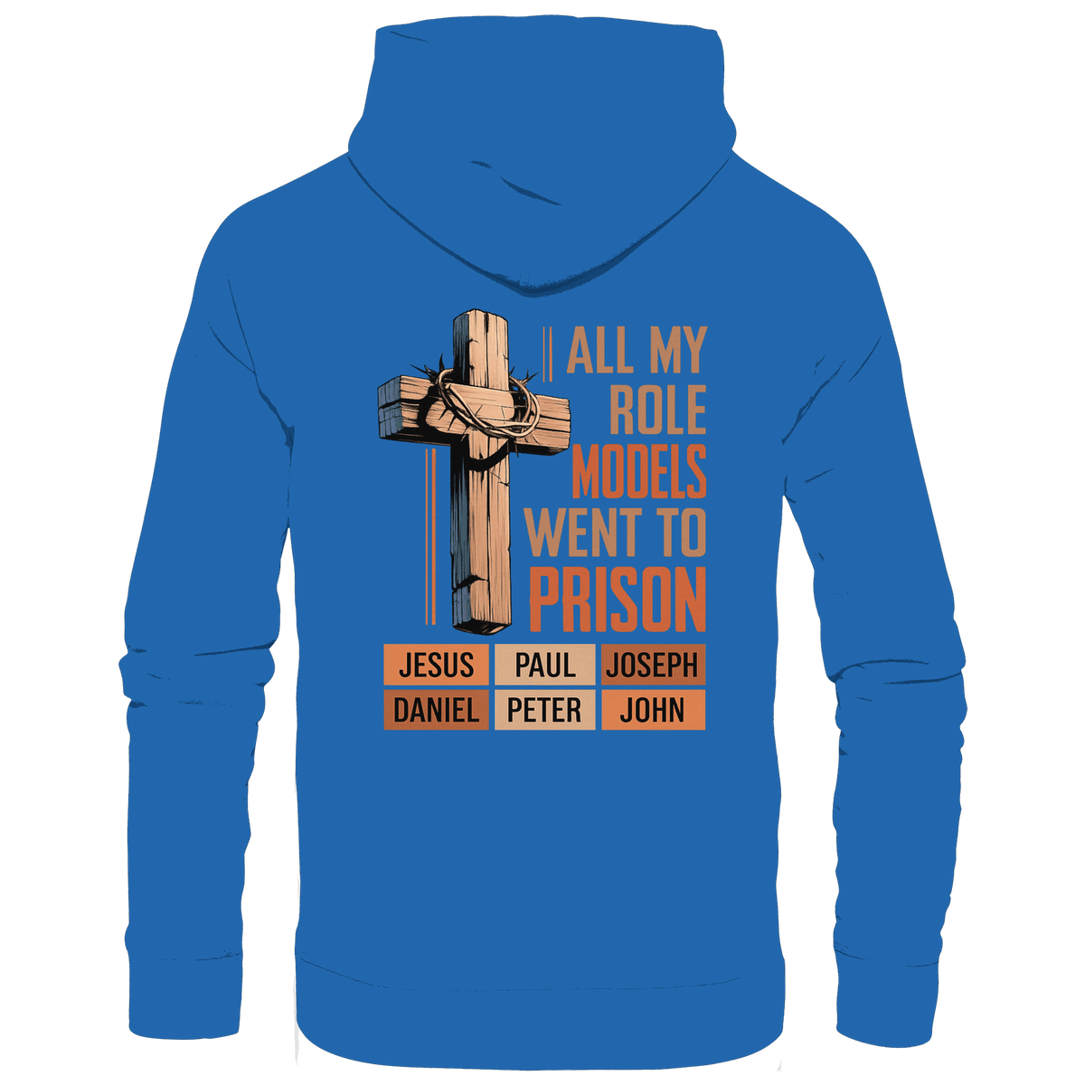 All My Role Models Went to Prison | Christliches Design - Premium Unisex Hoodie - Hoodies - Royal Blau - GfoitMa