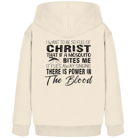 I Want to Be So Full of Christ – Mosquito | Christian Statement Print - Kids Organic Hoodie