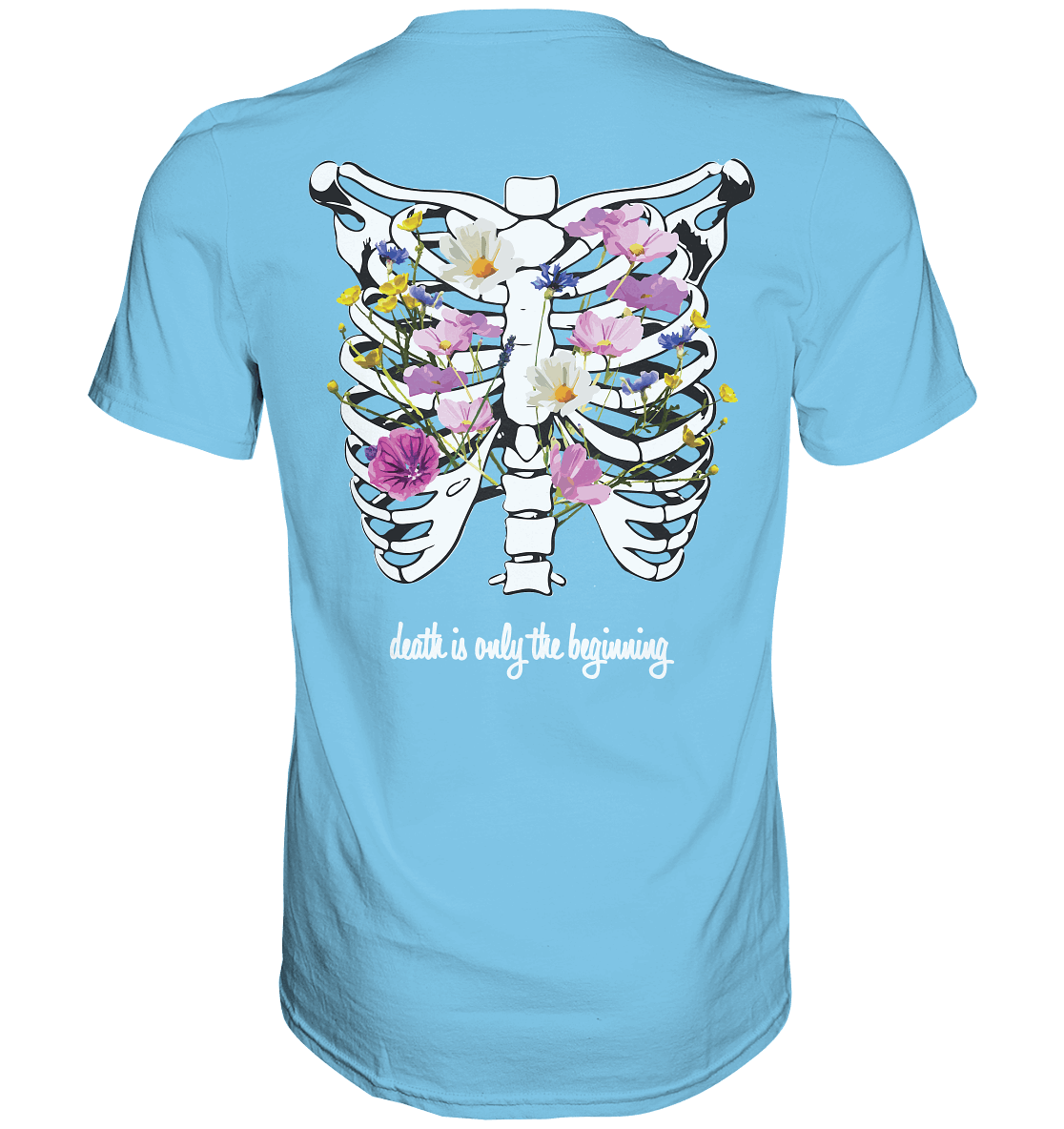 "Death is only the beginning" – Ein Statement mit Tiefe - Premium Shirt - GfoitMa - Sky Blue / XS