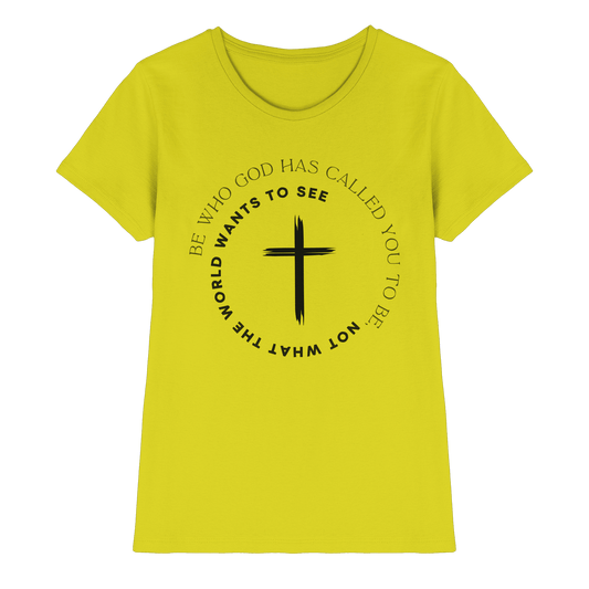 Be Who God Called You To Be – Cross Statement Design - Ladies Premium Shirt - Lady-Shirts - Pixel Lime - GfoitMa