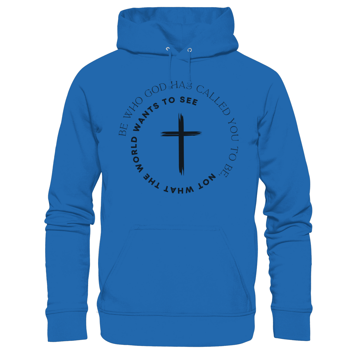 Be Who God Called You To Be – Cross Statement Design - Premium Unisex Hoodie - Hoodies - Royal Blau - GfoitMa