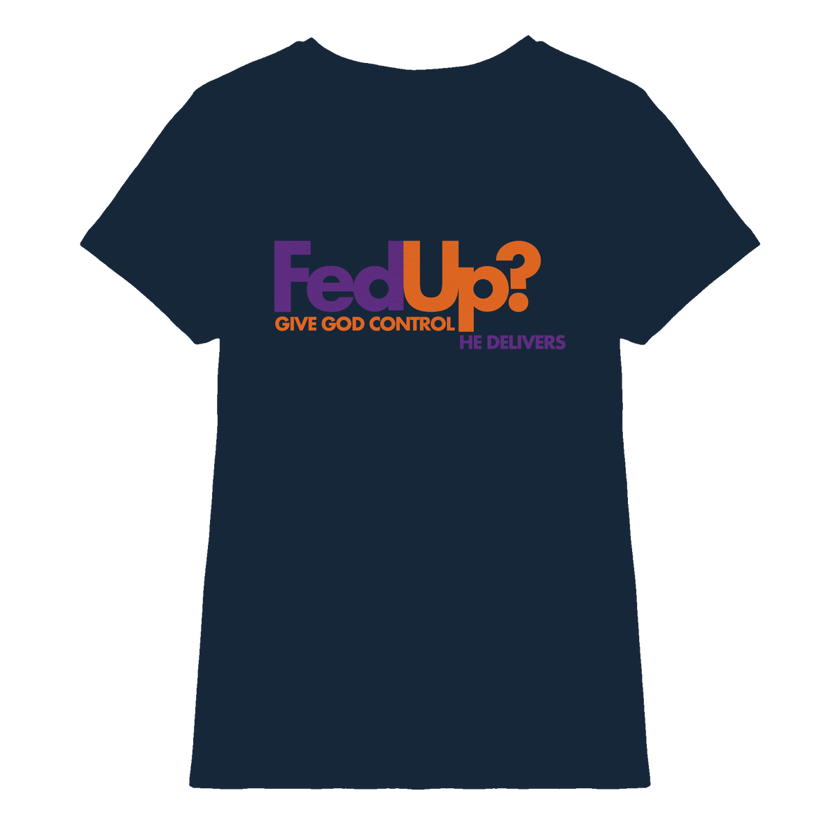 Fed Up? Give God Control – He Delivers | Psalm 34,19 Christliches Statement Design - Ladies Premium Shirt - Lady-Shirts - Navy - GfoitMa