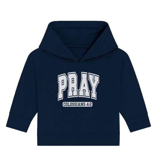 Pray – Colossians 4:2 - Baby Organic Hoodie