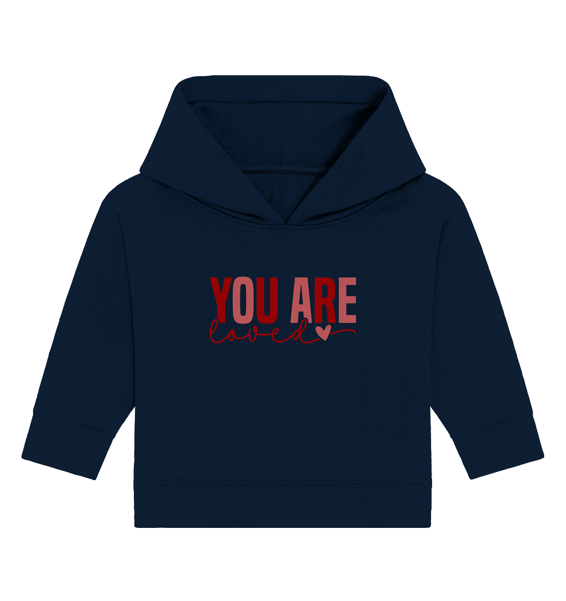 You Are Loved – Bedingungslos geliebt! - Baby Organic Hoodie