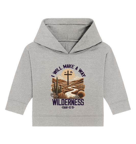 I Will Make a Way in the Wilderness – Isaiah 43:19 - Baby Organic Hoodie