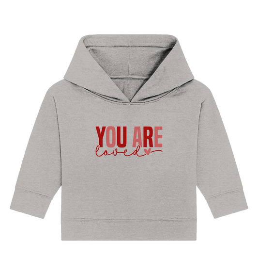 You Are Loved – Bedingungslos geliebt! - Baby Organic Hoodie