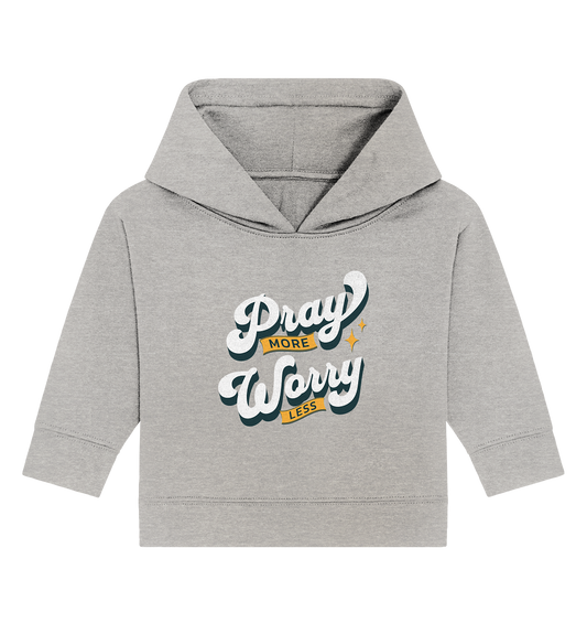 Bete mehr, sorge dich weniger - Baby Organic Hoodie