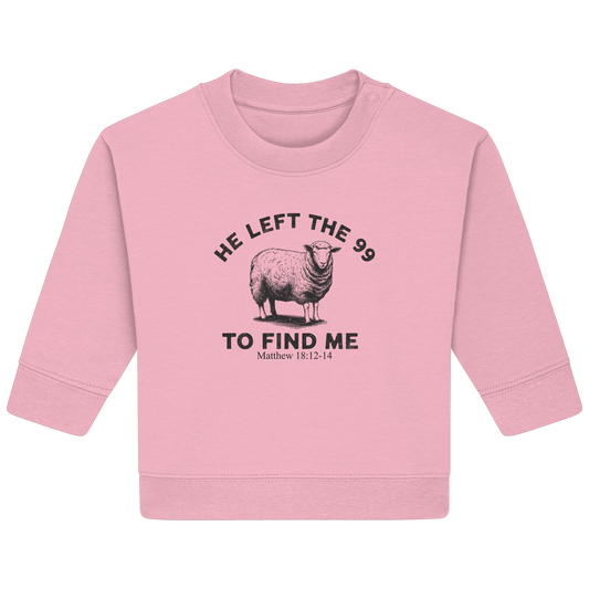 He Left the 99 to Find Me | Persönliches Glaubensbekenntnis - Baby Organic Sweatshirt