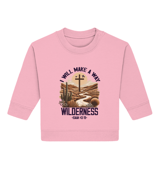 I Will Make a Way in the Wilderness – Isaiah 43:19 - Baby Organic Sweatshirt