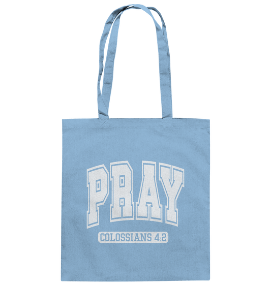 Pray – Colossians 4:2 - Baumwolltasche