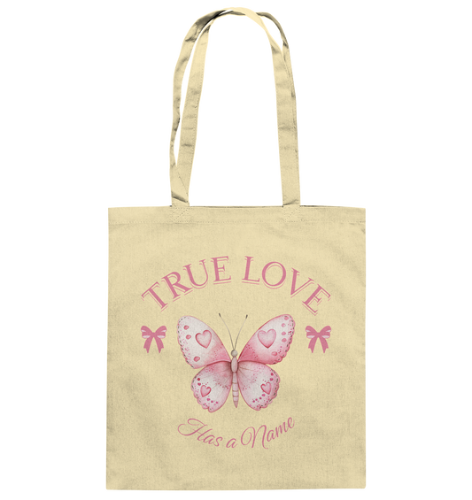 True Love - Has a Name - Baumwolltasche