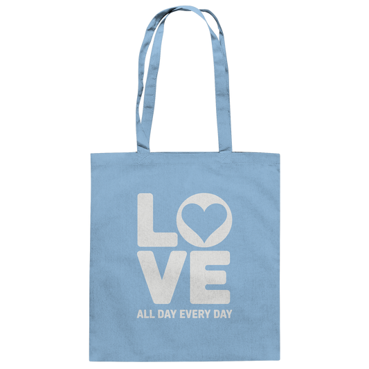 Love All Day Every Day | Love Design - Baumwolltasche