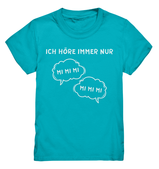 Ich höre immer nur mi mi mi - Kids Premium Shirt
