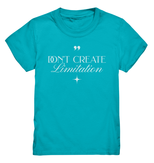 Don't Create Limitations - Kids Premium Shirt