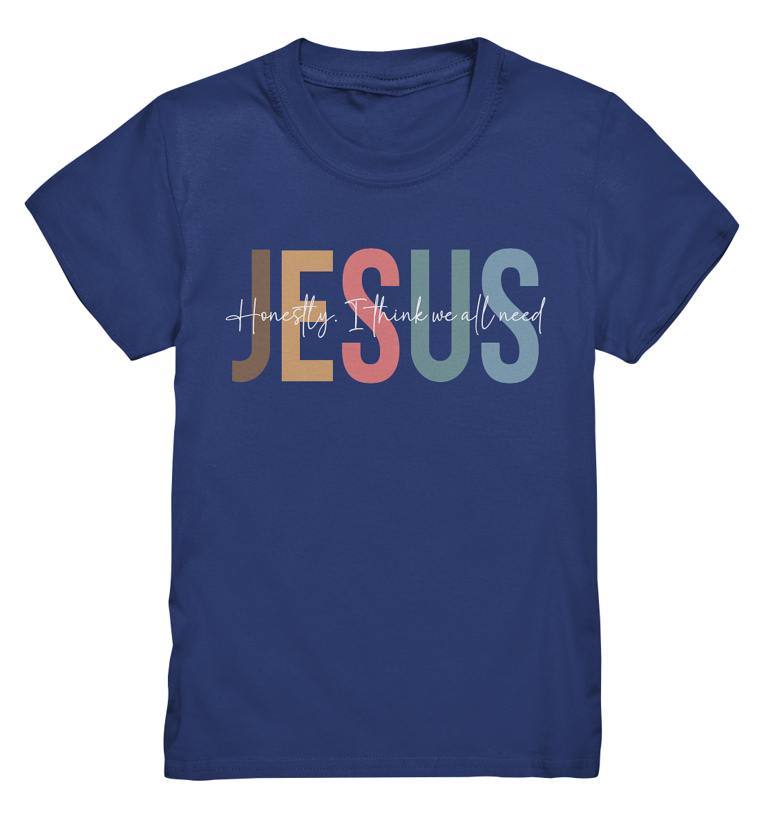 Honestly, I Think We All Need Jesus - Kids Premium Shirt