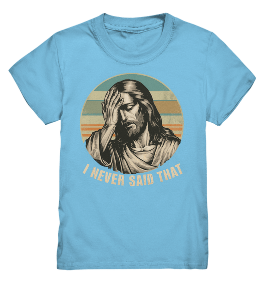 I Never Said That - Jesus - Kids Premium Shirt