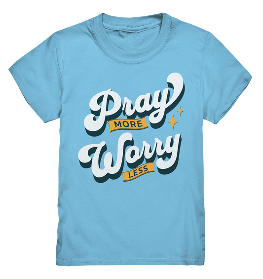 Pray more, worry less - Kids Premium Shirt