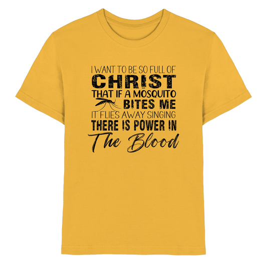 I Want to Be So Full of Christ – Mosquito | Christian Statement Print - Kids Premium Shirt