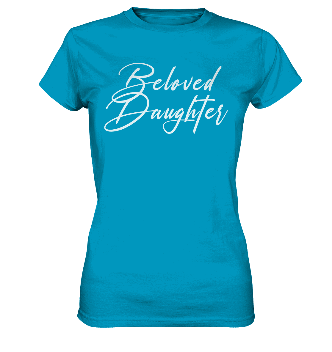 Beloved Daughter – Geliebte Tochter Gottes - Ladies Premium Shirt - GfoitMa - Atoll / XS