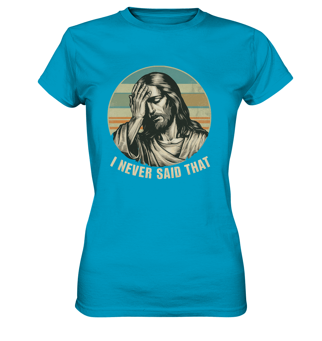 I Never Said That - Jesus - Ladies Premium Shirt - GfoitMa - Atoll / XS