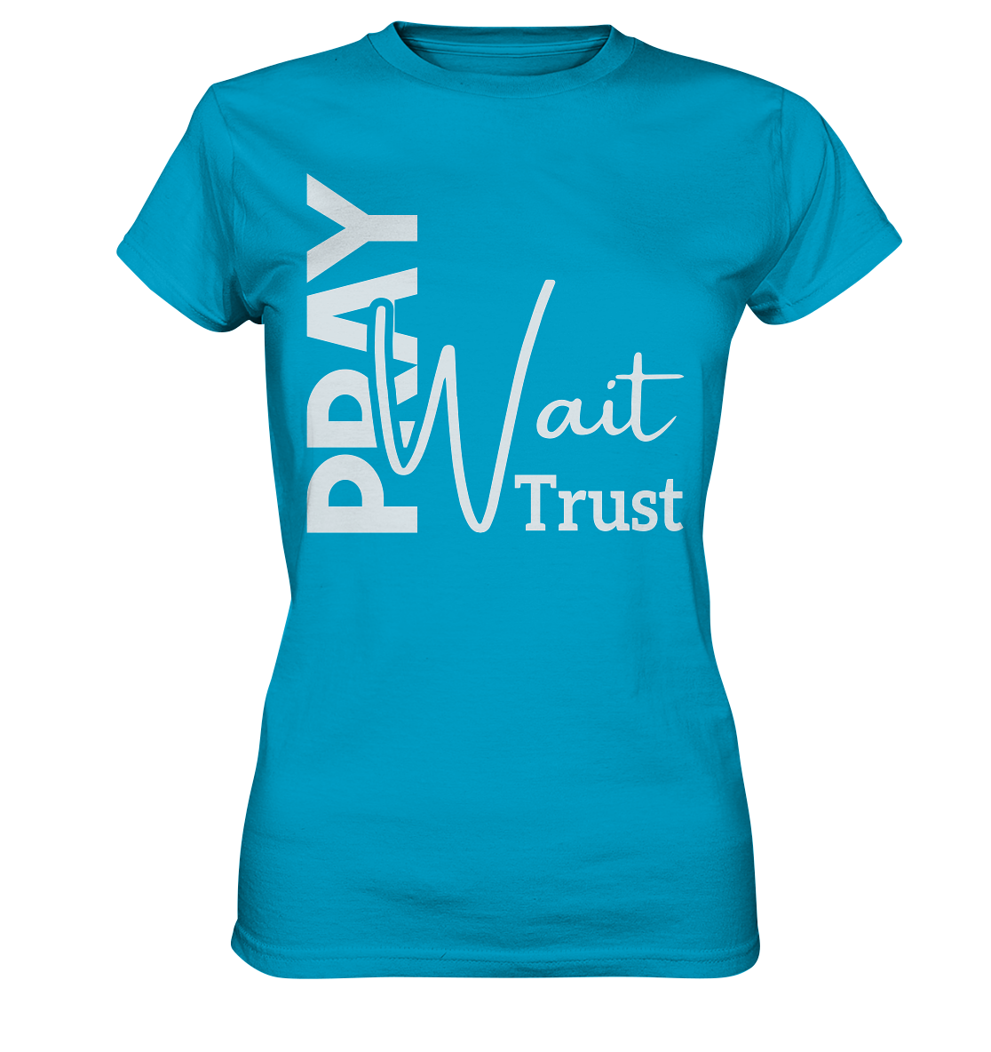 Pray. Wait. Trust. - Ladies Premium Shirt - GfoitMa - Atoll / XS