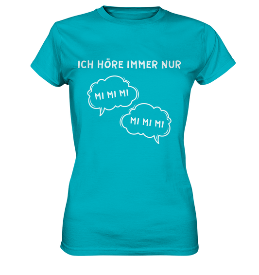 Ich höre immer nur mi mi mi - Ladies Premium Shirt