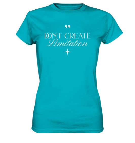 Don’t Create Limitations - Ladies Premium Shirt