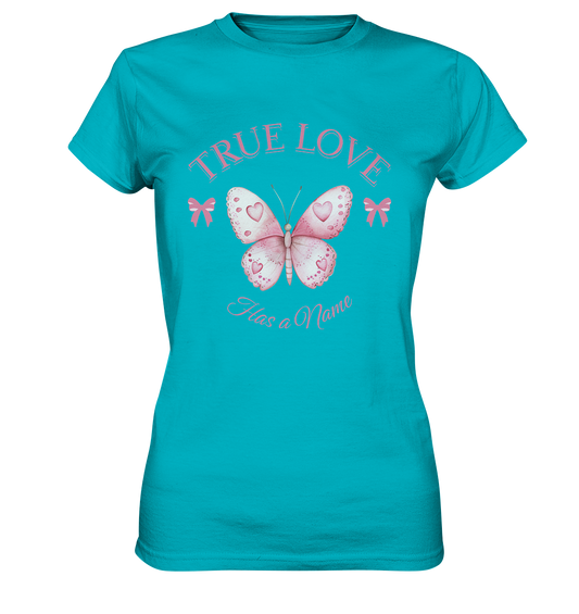 True Love - Has a Name - Ladies Premium Shirt