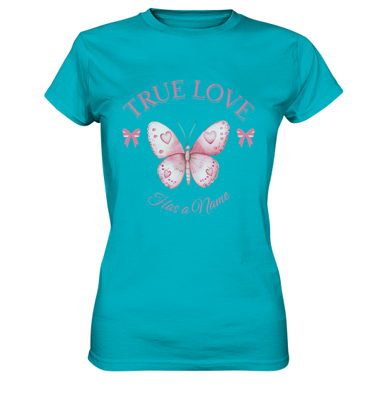 True Love - Has a Name - Ladies Premium Shirt