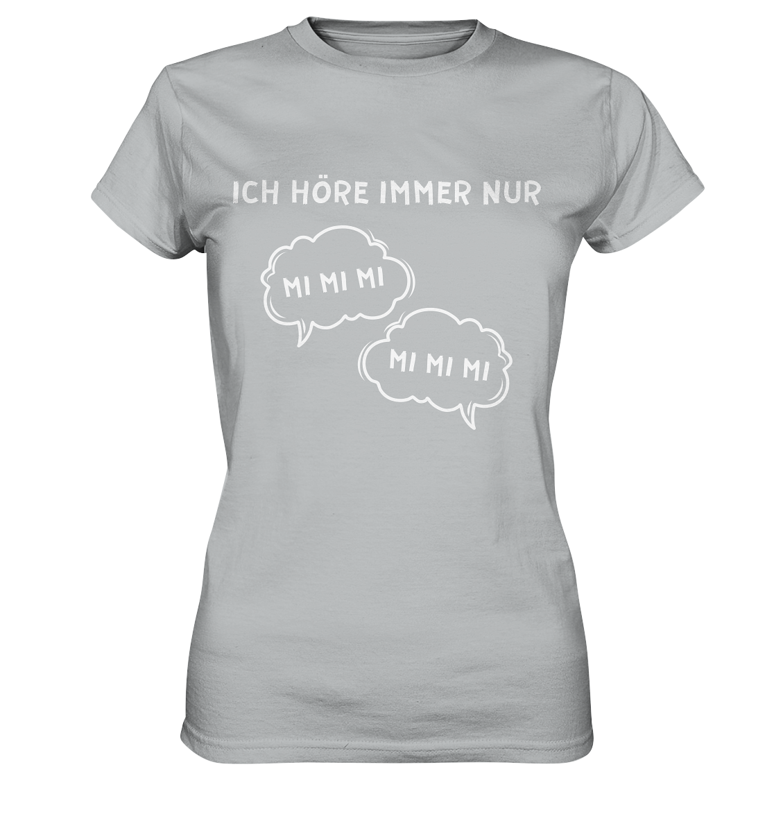 Ich höre immer nur mi mi mi - Ladies Premium Shirt