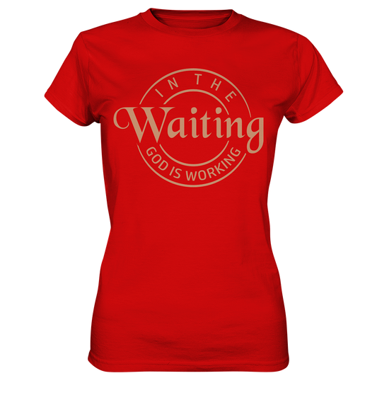 God works in waiting - Ladies Premium Shirt