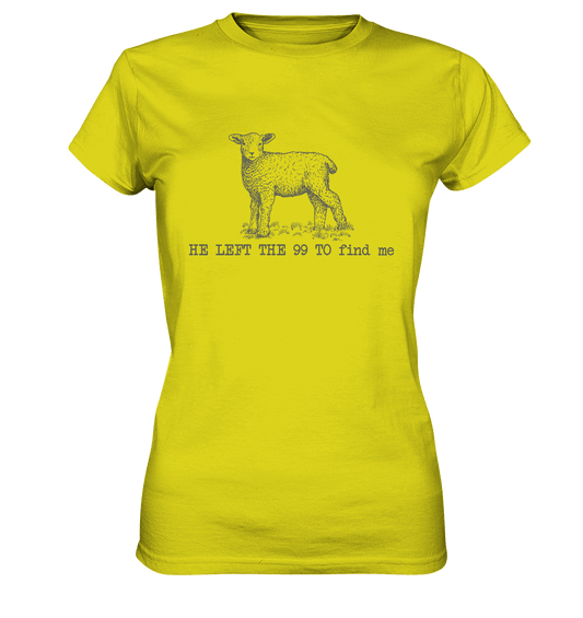 He Left the 99 to Find Me - Ladies Premium Shirt