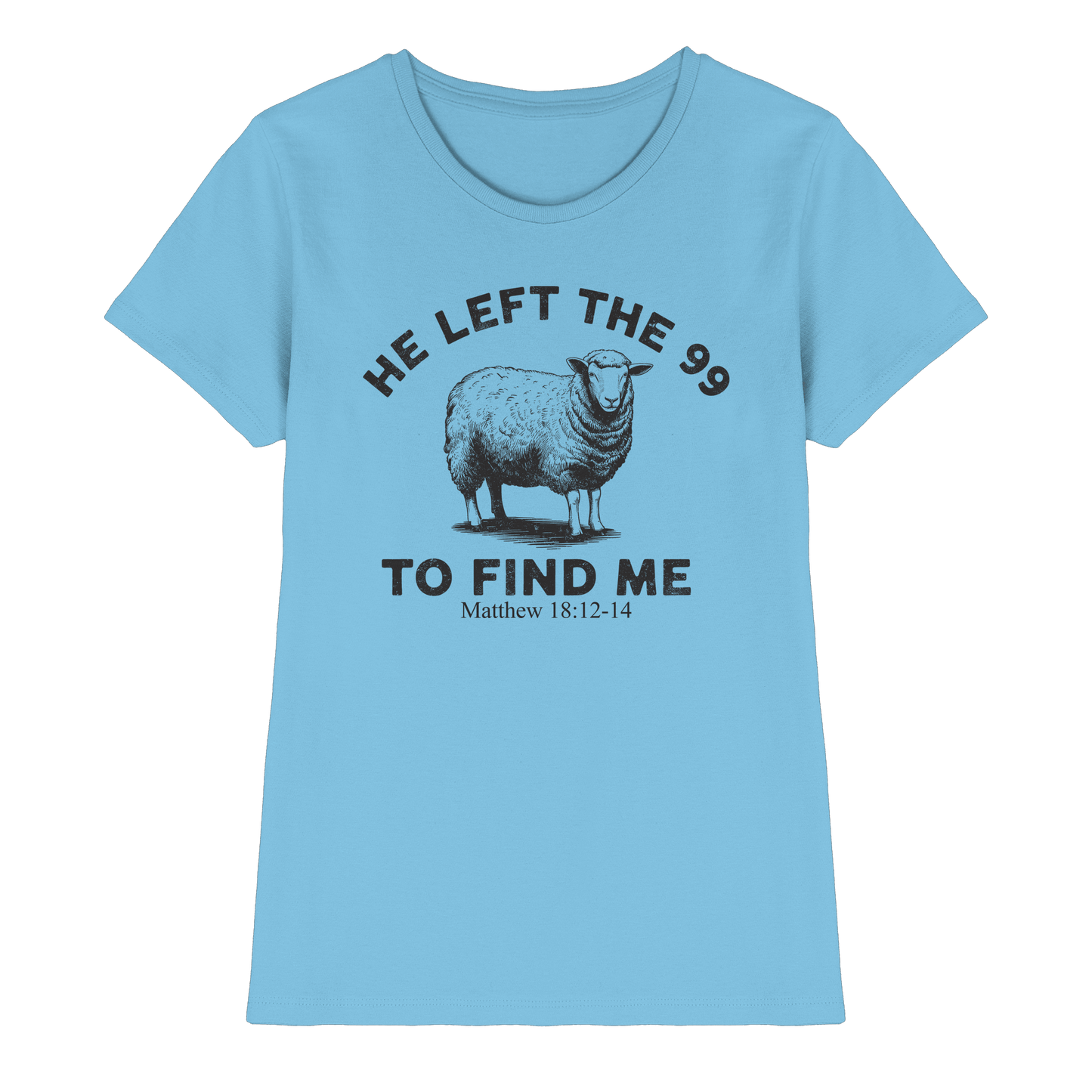 He Left the 99 to Find Me | Persönliches Glaubensbekenntnis - Ladies Premium Shirt