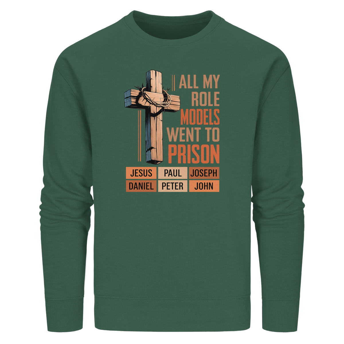 All My Role Models Went to Prison | Christliches Design - Organic Basic Unisex Sweatshirt - GfoitMa