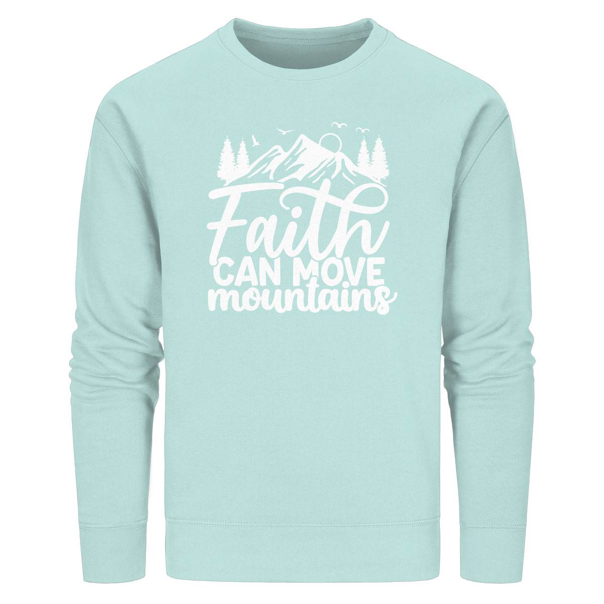 Glaube, der Berge versetzen kann - Matthäus 17:20 - Organic Basic Unisex Sweatshirt - GfoitMa