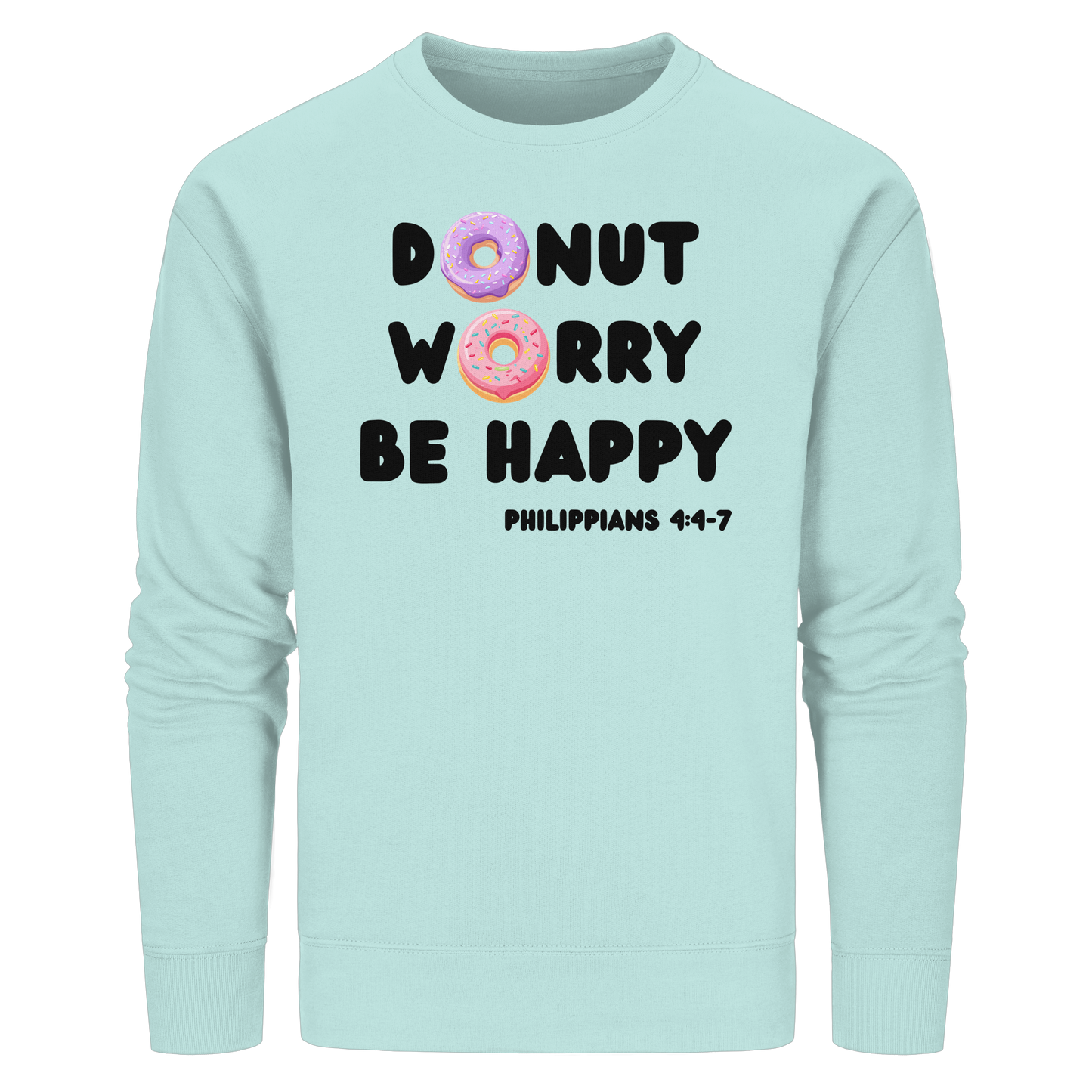 Donut Worry, Be Happy – Philipper 4,4–7 | Christliches Donut Design - Organic Basic Unisex Sweatshirt