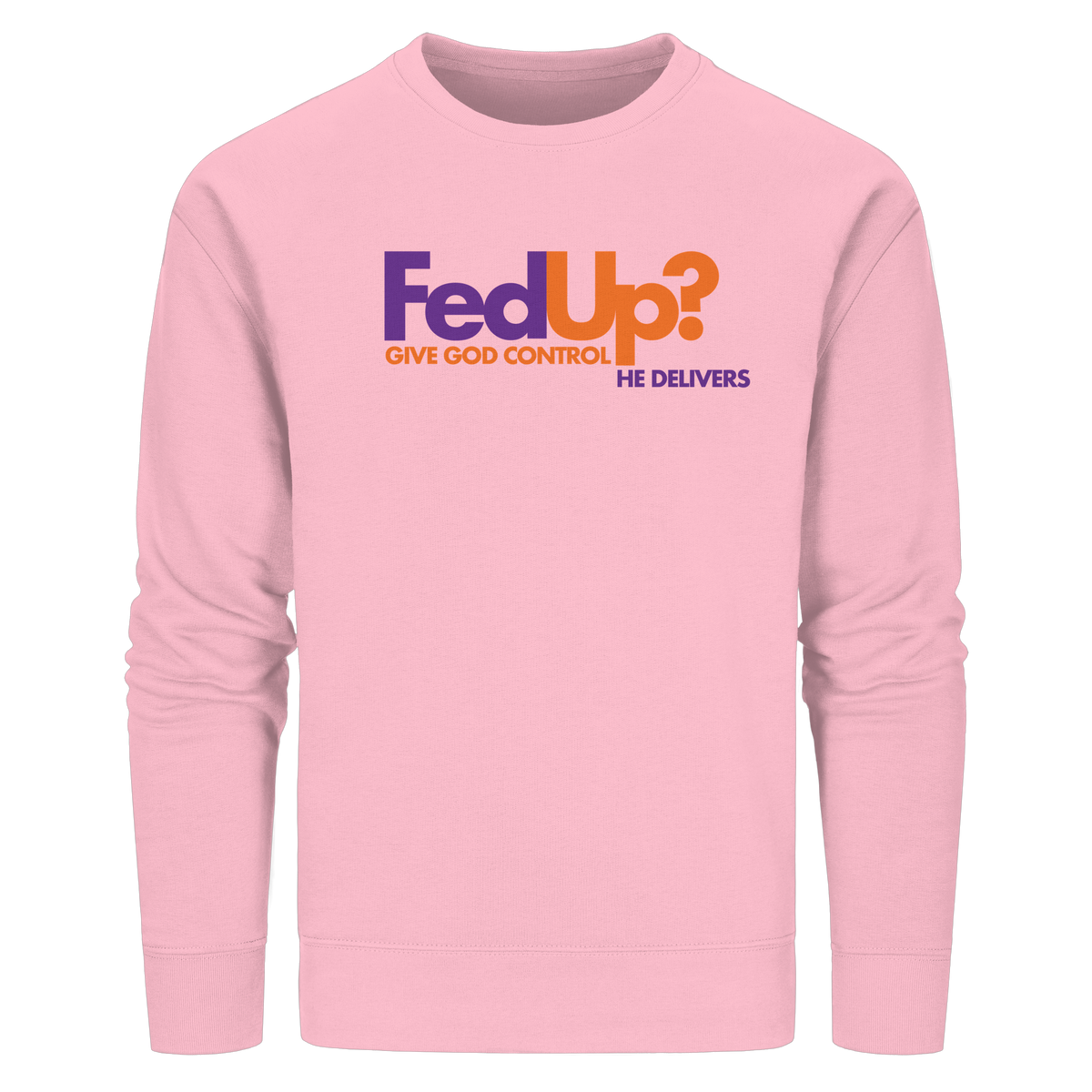 Fed Up? Give God Control – He Delivers | Psalm 34,19 Christliches Statement Design - Organic Basic Unisex Sweatshirt - GfoitMa