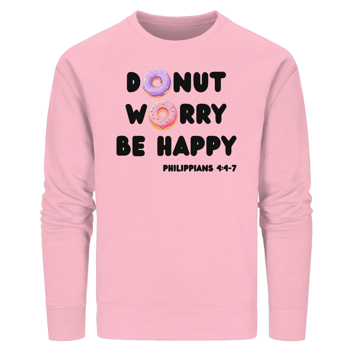 Donut Worry, Be Happy – Philipper 4,4–7 | Christliches Donut Design - Organic Basic Unisex Sweatshirt - GfoitMa