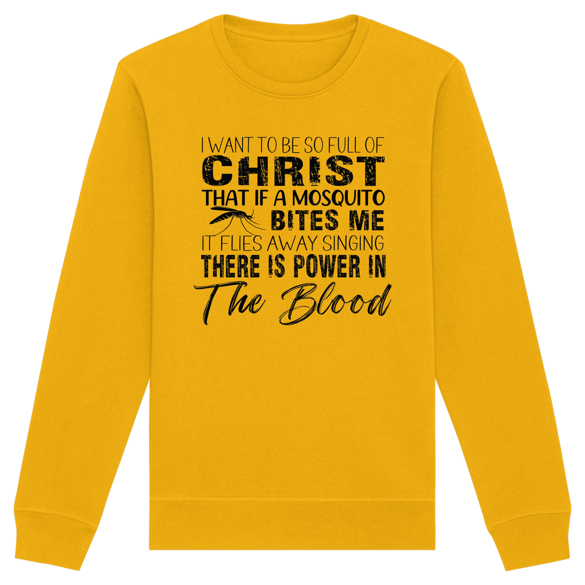 I Want to Be So Full of Christ – Mosquito | Christian Statement Print - Organic Basic Unisex Sweatshirt - GfoitMa - Spectra Yellow / XS