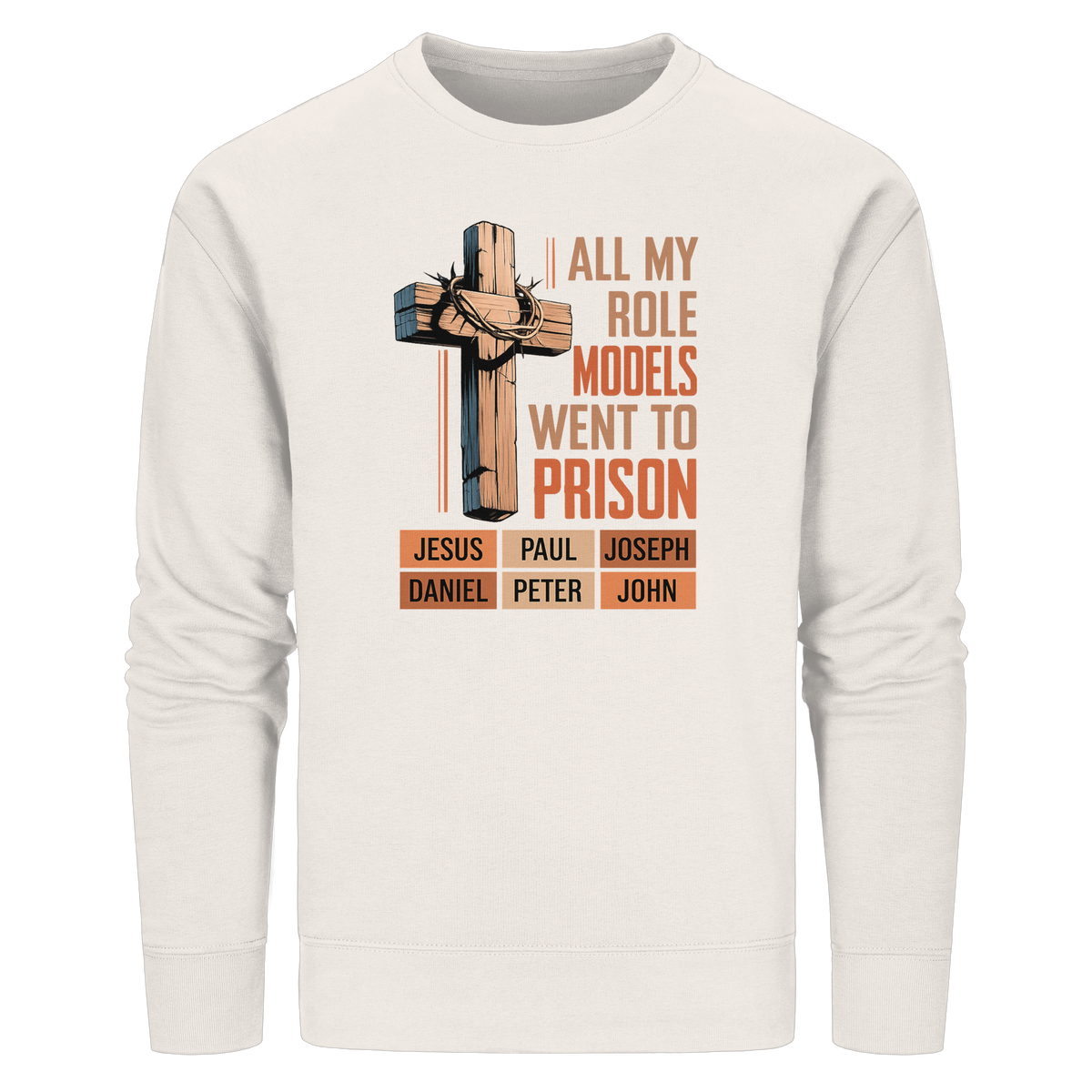 All My Role Models Went to Prison | Christliches Design - Organic Basic Unisex Sweatshirt - GfoitMa