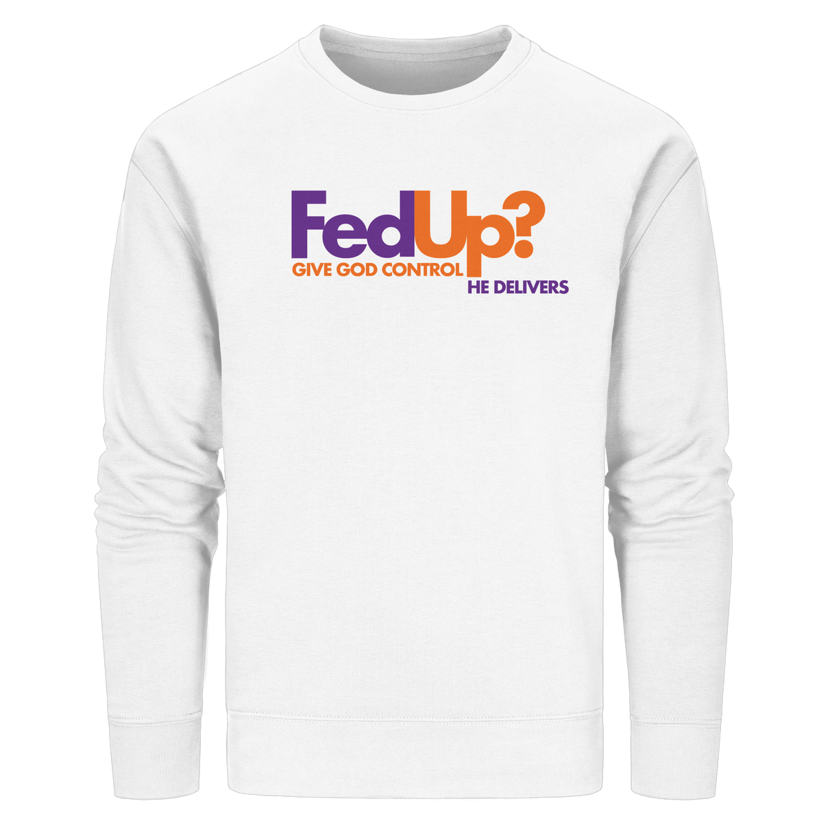 Fed Up? Give God Control – He Delivers | Psalm 34,19 Christliches Statement Design - Organic Basic Unisex Sweatshirt - GfoitMa