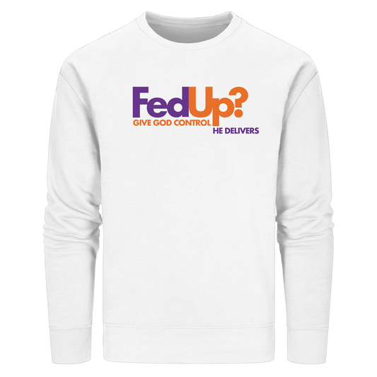 Fed Up? Give God Control – He Delivers | Psalm 34,19 Christliches Statement Design - Organic Basic Unisex Sweatshirt