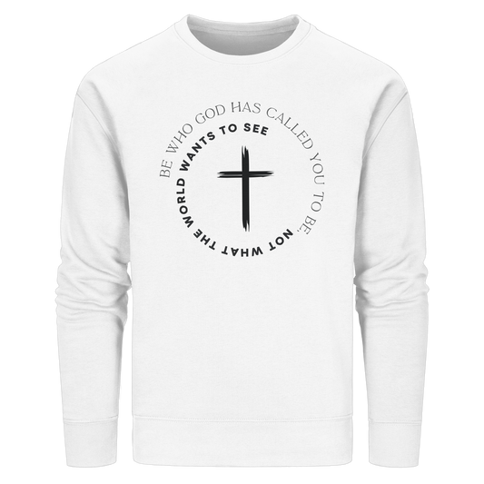 Be Who God Called You To Be – Cross Statement Design - Organic Basic Unisex Sweatshirt