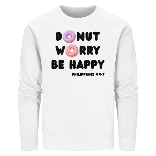 Donut Worry, Be Happy – Philipper 4,4–7 | Christliches Donut Design - Organic Basic Unisex Sweatshirt