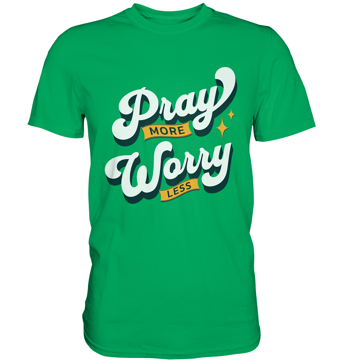 Bete mehr, sorge dich weniger - Premium Shirt