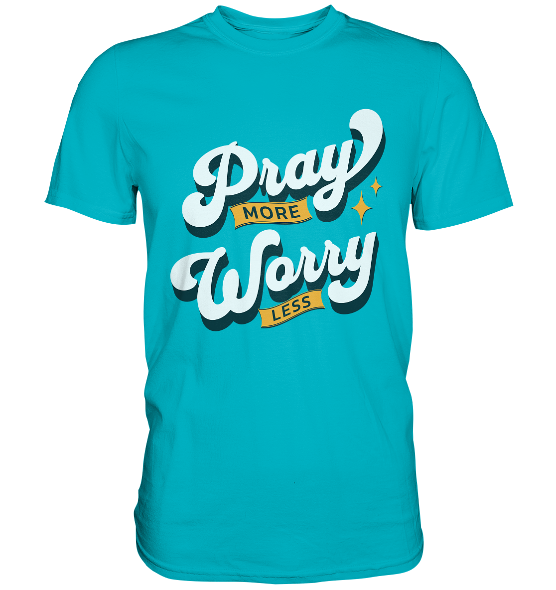 Bete mehr, sorge dich weniger - Premium Shirt