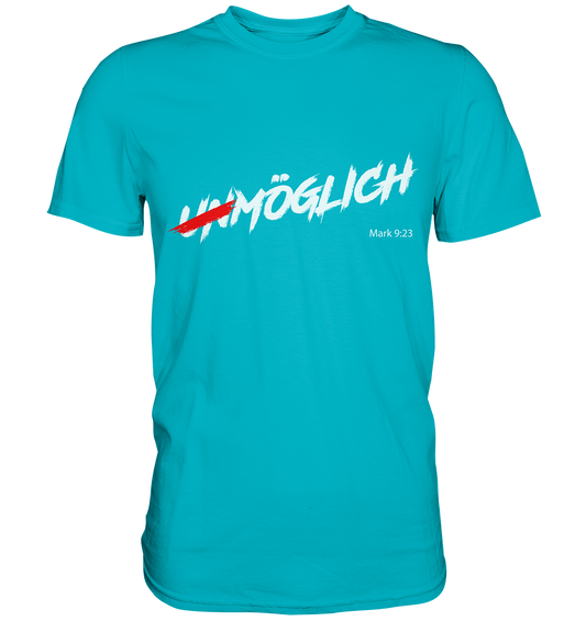 Unmöglich? Alles ist möglich! - Premium Shirt