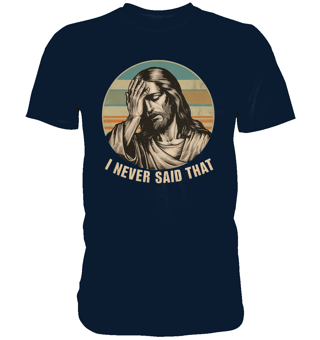 I Never Said That - Jesus - Premium Shirt - GfoitMa - Navy / XS